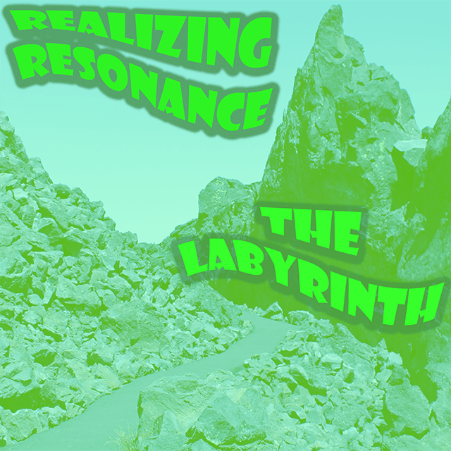 Realizing Resonance and The&nbsp;Labyrinth